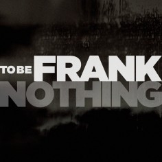 Bold: To Be Frank